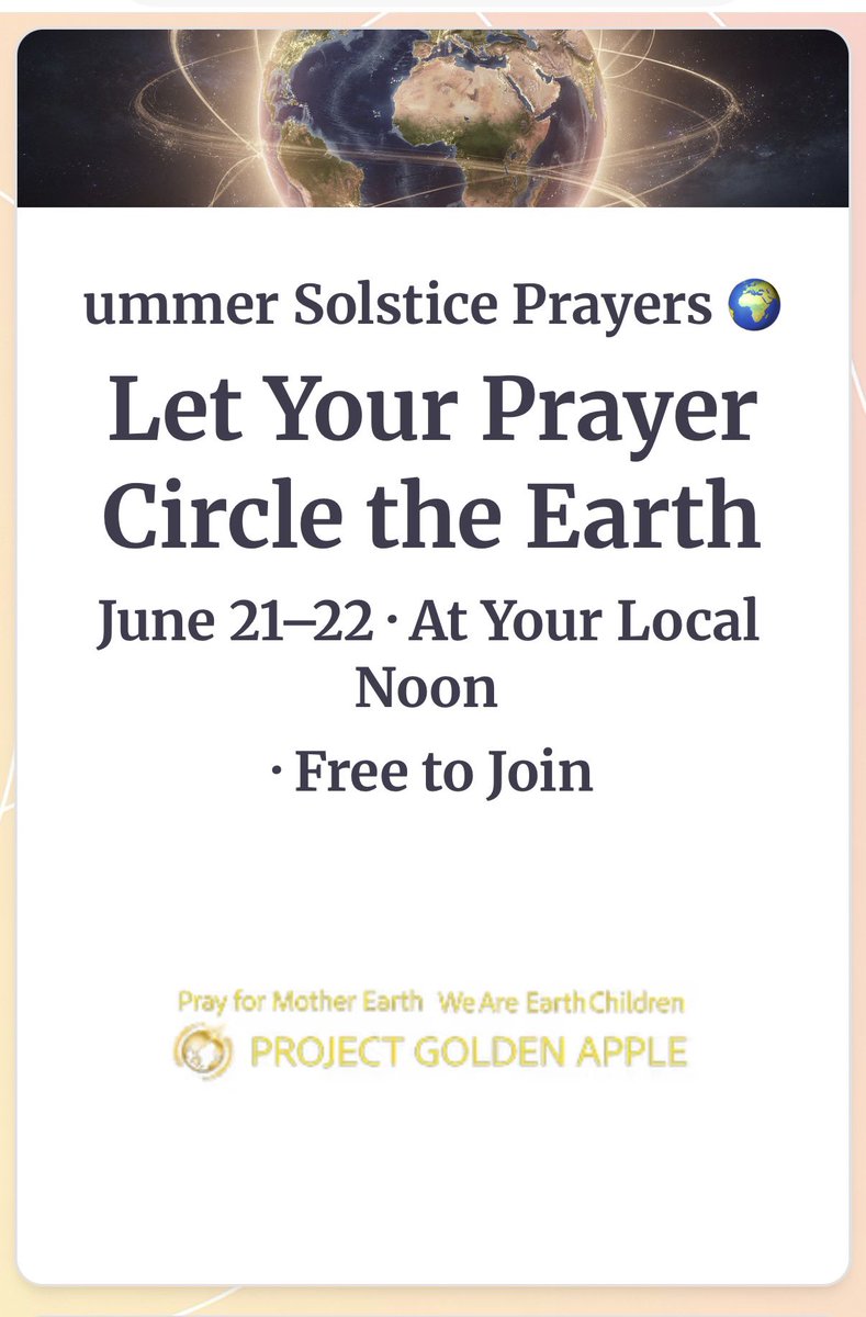 P_GoldenApple's tweet photo. ++🙏🌏🙏🌍🙏🌎🙏++

🌏Summer Solstice Prayer Relay🌎

🔜 June 21, 12:00 PM – June 22, 12:00 PM (JST)

As each part of the world reaches noon, let us take a moment to think of the people in that country who, like us, are receiving the blessings of Mother Earth.

On the day of the Summer Solstice, let us offer a Prayer of Gratitude for the Earth, together with friends across the world. 

There are no required words or rituals for this prayer.

Simply reflect on the gifts we receive from Mother Earth and remember that, although we may live in different countries, we are all children of the same Earth.

From wherever we are, let us offer our gratitude to the Earth. 

As our prayers are passed from one time zone to the next, they will circle the globe, connecting people through a shared spirit of gratitude.

The prayer relay begins at noon in the time zone of Japan, South Korea, and North Korea.

Pray for Mother Earth
with Your Gratitude 

Project Golden Apple (PGA)

For more information: 
➡️ https://t.co/AYIJsYsYwx,

#ArigatoEarth #地球への感謝の祈り #Arigato地球