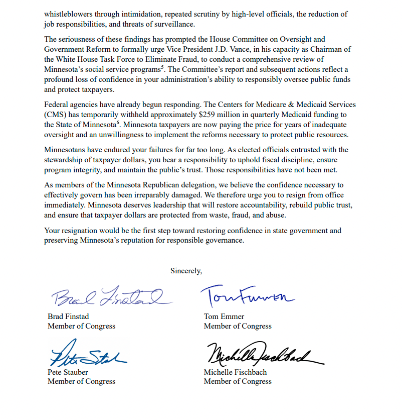 AlphaNews's tweet photo. JUST IN: Rep. Brad Finstad leads the GOP delegation in calling on Gov. Tim Walz and Attorney General Keith Ellison to resign following this week's House Oversight Committee report on Minnesota fraud. 

"We believe the confidence necessary to effectively govern has been irreparably damaged. We therefore urge you to resign from office immediately," they write.