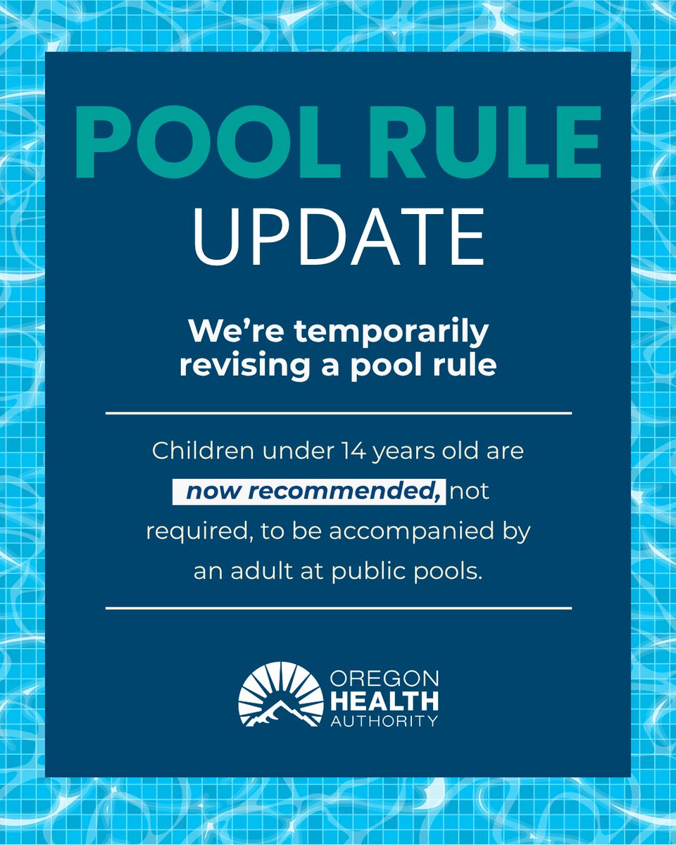Temporary update: children under 14 are now recommended, not required, to have adult supervision at public pools by Oregon Health Authority.