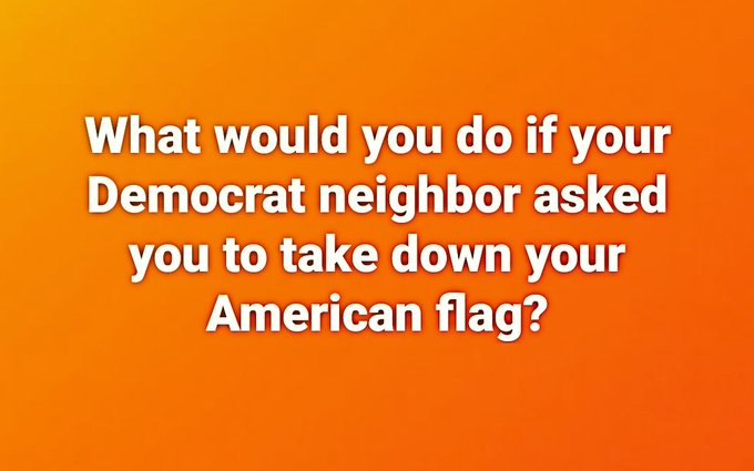 AntiLeftMemes's tweet photo. How would you respond to your Democrat neighbor ?? https://t.co/sKp6qUxkBI