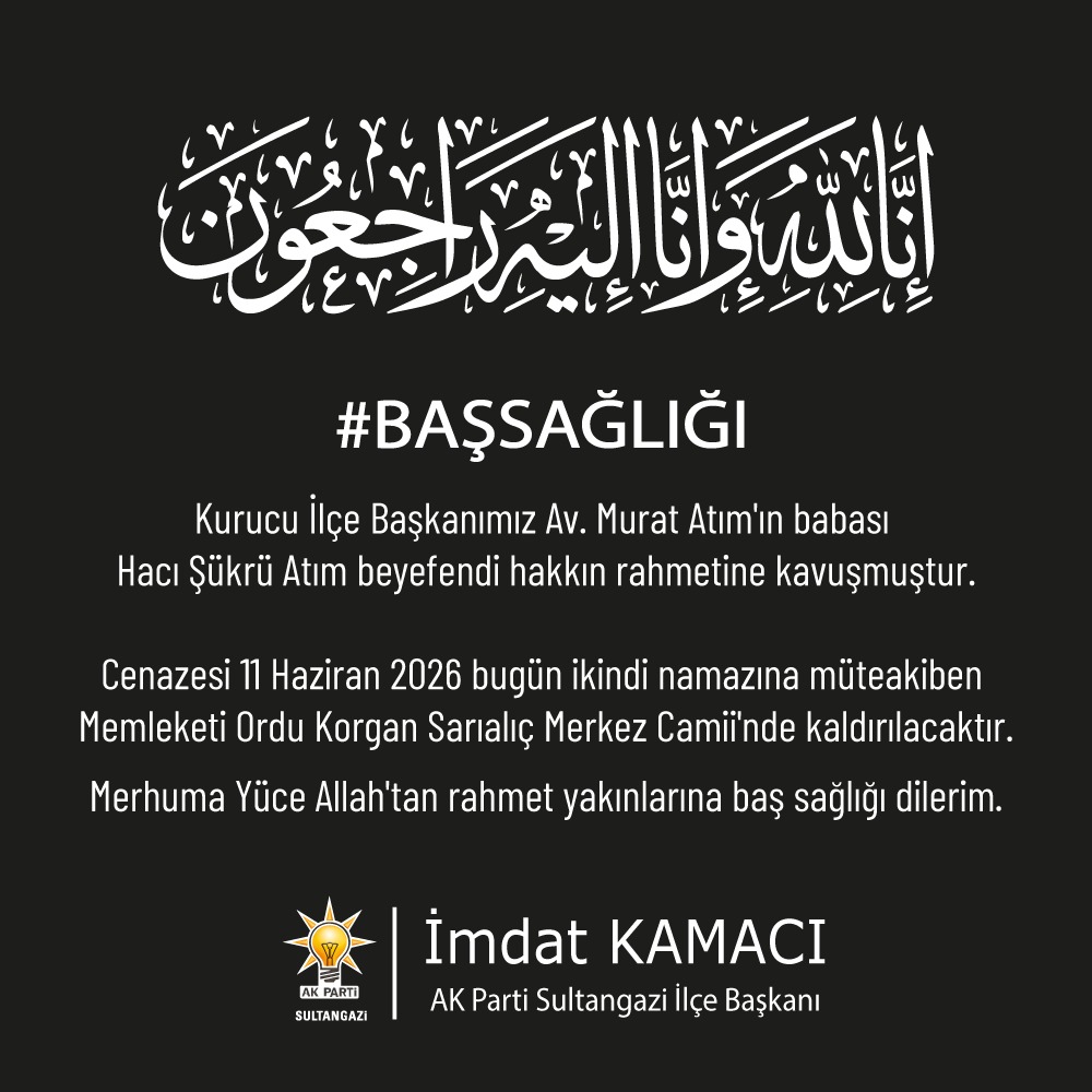 ImdatKamac's tweet photo. Kurucu İlçe Başkanımız Av. Murat Atım'ın babası Hacı Şükrü Atım beyefendi hakkın rahmetine kavuşmuştur. 

Cenazesi 11 Haziran 2026 bugün ikindi namazına müteakiben memleketi Ordu Korgan Sarıalıç Merkez Camii’nde kaldırlacaktır.
Merhuma Yüce Allah'tan rahmet yakınlarına baş sağlığı dilerim.

@abdullahozdemir 
@avadursun 
@muratatim