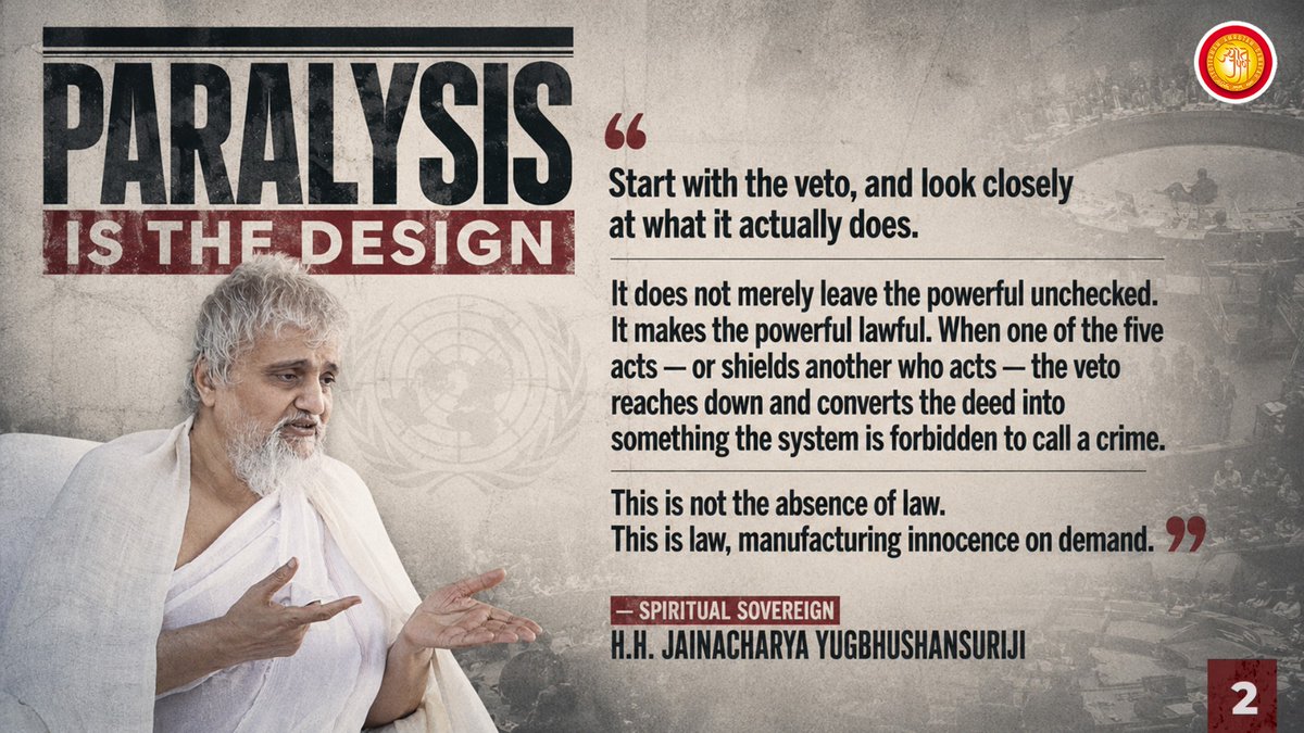 IndiaJyot's tweet photo. 2/7. Start with the #veto, and look closely at what it actually does. It does not merely leave the powerful unchecked. It makes the powerful lawful. 

When one of the five acts or shields another who acts, the veto reaches down and converts the deed into something the system is forbidden to call a crime.

𝗧𝗵𝗶𝘀 𝗶𝘀 𝗻𝗼𝘁 𝘁𝗵𝗲 𝗮𝗯𝘀𝗲𝗻𝗰𝗲 𝗼𝗳 𝗹𝗮𝘄. 𝗧𝗵𝗶𝘀 𝗶𝘀 𝗹𝗮𝘄, 𝗺𝗮𝗻𝘂𝗳𝗮𝗰𝘁𝘂𝗿𝗶𝗻𝗴 𝗶𝗻𝗻𝗼𝗰𝗲𝗻𝗰𝗲 𝗼𝗻 𝗱𝗲𝗺𝗮𝗻𝗱.

#JainacharyaOnWorldOrder #AbolishVetoAtUN #UNReform #UNSCReform

@IntlCrimCourt @CIJ_ICJ @OpinioJuris