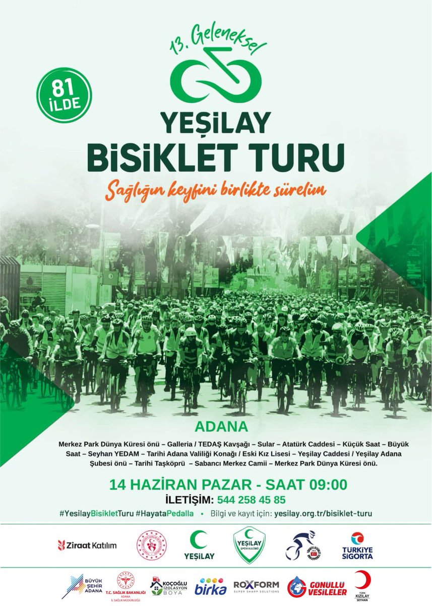 adanaiktm's tweet photo. Türkiye genelinde eş zamanlı olarak düzenlenen 13. Geleneksel Yeşilay Bisiklet Turu, Adana’da 14 Haziran 2026 Pazar günü saat 09.00’da Merkez Park Dünya Küresi önünde gerçekleştirilecektir.

Sağlıklı yaşamı teşvik etmek, bağımlılıkla mücadelede toplumsal farkındalık oluşturmak ve her yaştan vatandaşı sağlıklı bir gelecek hedefiyle bir araya getirmek amacıyla düzenlenen Yeşilay Bisiklet Turu’na tüm Adanalılar davetlidir.

Etkinlik kapsamında kayıt formunu doldurarak programa katılım sağlayan vatandaşlarımızı buff/boyunluk, tişört, kupa bardak, elektrikli bisiklet, bisiklet, kask, bisiklet pompası, taşınabilir hava pompası, bisiklet kilidi, sele kılıfı, çanta, suluk, katlanabilir sandalye, basketbol topu, futbol topu, badminton seti ve ip atlama gibi çeşitli hediyeler beklemektedir.

Adana’da her yıl yoğun ilgi gören Yeşilay Bisiklet Turu’nun bu yıl da geniş katılımla gerçekleştirilmesi hedeflenmektedir. Etkinlik, yalnızca bir bisiklet turu değil; aynı zamanda bağımlılıklardan uzak, sağlıklı ve bilinçli bir yaşam kültürünü yaygınlaştırmaya yönelik güçlü bir farkındalık hareketidir.

Tüm vatandaşlarımızı, sağlıklı bir gelecek için pedala basmaya ve bu anlamlı farkındalık hareketine destek olmaya davet ediyoruz.

Etkinlik Tarihi: 14 Haziran 2026 Pazar
Saat: 09.00
Yer: Merkez Park Dünya Küresi önü
Kayıt Linki:
https://t.co/p33eHzk9sy