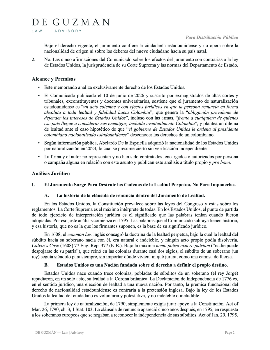CamiloDeGuzman's tweet photo. 🚨 ATENCIÓN (1/2) | Los firmantes de este comunicado dicen no opinar sobre el derecho de EE. UU. 🇺🇸 y remiten esa discusión "a los juristas de ese país". 

Acepto la remisión y les respondo como colombiano y abogado admitido a la práctica en Nueva York y Florida. 

Su tesis se basa en una interpretación equivocada de la historia y las leyes de los Estados Unidos.

Como explica este memorando, la ley estadounidense admite la doble nacionalidad y el juramento de naturalización no extingue la lealtad al país natal.

No es incompatible con el ejercicio de la Presidencia de Colombia por parte de @ABDELAESPRIELLA.

Jurídicamente, su efecto es equivalente al italiano, que, según el propio comunicado, no genera inhabilidad.