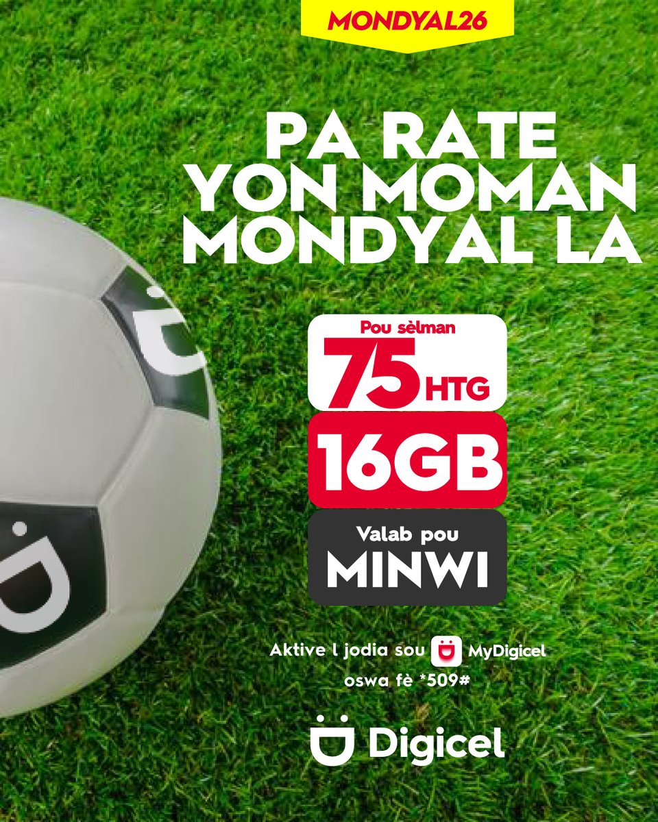 DigicelHT's tweet photo. 🗣️ AYITI NAN MONDYAL ⚽️

Pou nou rantre danble nan lespri Mondyal la, nou pote yon nouvo plan TOU NÈF POU OU: MONDYAL26

Ak 75 GOUD sèlman ou benefisye 16GB Entènèt pou w pa rate ankenn moman nan Mondyal la. Aktive l kounya sou MyDigicel oswa konpoze *509#SEND

#PlanMondyal26 #AyitiNanMondyal