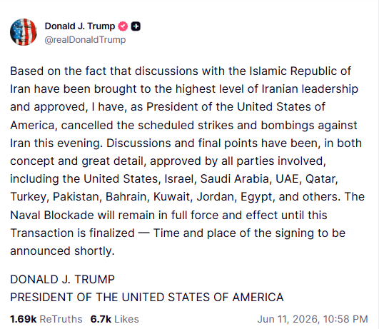 ANI's tweet photo. US President donald Trump posts, "Based on the fact that discussions with the Islamic Republic of Iran have been brought to the highest level of Iranian leadership and approved, I have, as President of the United States of America, cancelled the scheduled strikes and bombings against Iran this evening. Discussions and final points have been, in both concept and great detail, approved by all parties involved, including the United States, Israel, Saudi Arabia, UAE, Qatar, Turkey, Pakistan, Bahrain, Kuwait, Jordan, Egypt, and others. The Naval Blockade will remain in full force and effect until this Transaction is finalized — Time and place of the signing to be announced shortly."