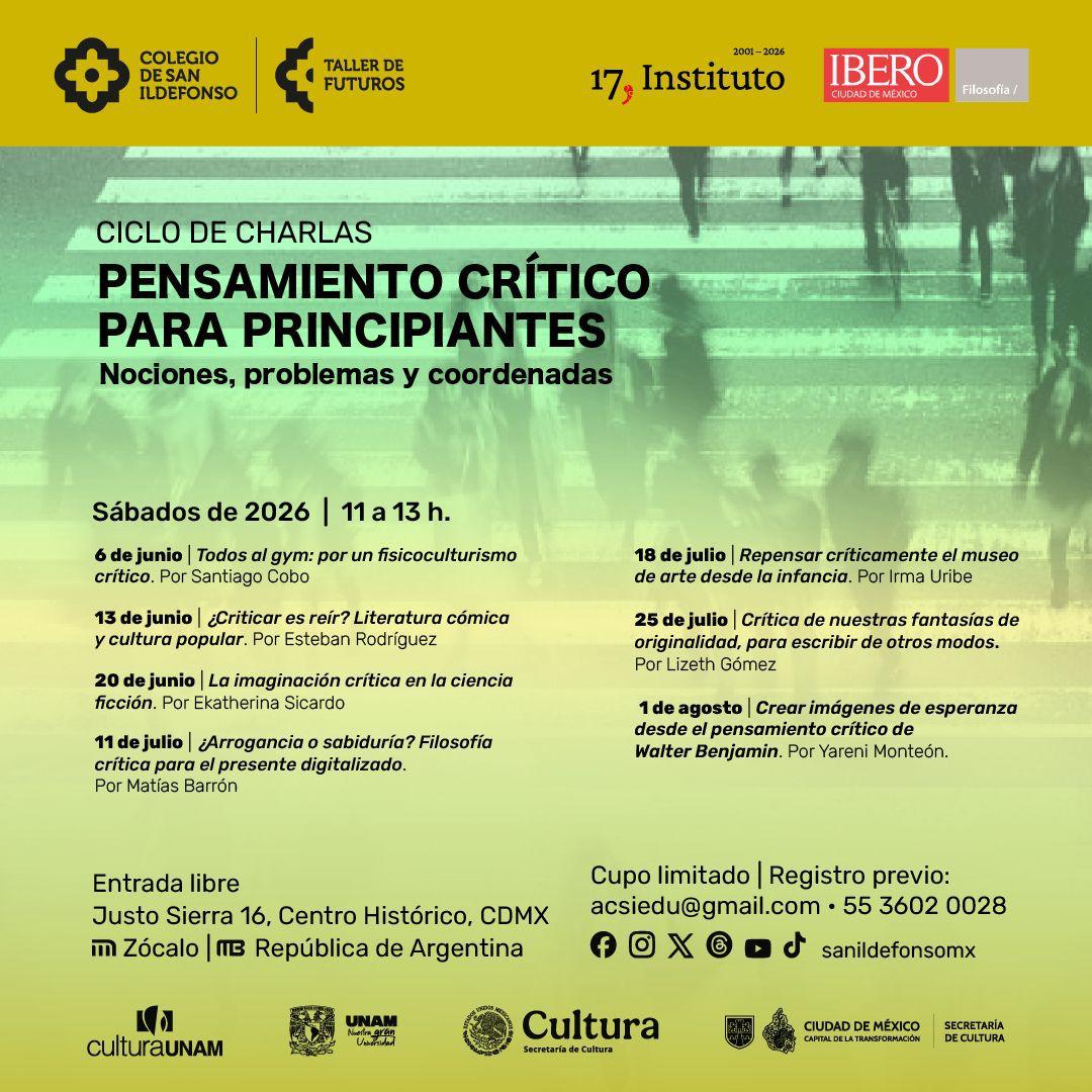 SanIldefonsoMx's tweet photo. 🧠✨ ¿Cómo pensamos el presente? ¿Qué significa criticar, imaginar y cuestionar el mundo que habitamos?

“Pensamiento Crítico para principiantes: nociones, problemas y coordenadas” es un ciclo de charlas que abre un espacio para dialogar sobre filosofía, literatura, ciencia ficción, cultura visual y arte contemporáneo desde distintas miradas y experiencias.

Como parte del programa educativo de Taller de Futuros del Colegio de San Ildefonso, y en colaboración con 17, Instituto de Estudios Críticos  y La Ibero, este ciclo reúne voces invitadas para explorar colectivamente temas como la crítica cultural, la imaginación política, el museo, las tecnologías digitales y las formas de crear otros futuros posibles.

📚 Una invitación a pensar juntos, hacer preguntas incómodas y mirar el presente con otros ojos.

🎟 Entrada libre | Cupo limitado
📩 Registro previo: acsiedu@gmail.com Ver menos