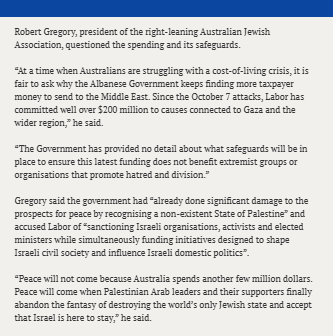 AustralianJA's tweet photo. "At a time when Australians are struggling with a cost-of-living crisis, it is fair to ask why the Albanese Government keeps finding more taxpayer money to send to the Middle East. Since the October 7 attacks, Labor has committed well over $200 million to causes connected to Gaza and the wider region.

The Government has provided no detail about what safeguards will be in place to ensure this latest funding does not benefit extremist groups or organisations that promote hatred and division.

The Albanese Government has already done significant damage to the prospects for peace by recognising a non-existent State of Palestine, a move that rewarded rejectionism and strengthened extremist elements among the Palestinian Arabs. No amount of Australian taxpayer funding will undo that mistake.

Labor has reached the extraordinary position of sanctioning Israeli organisations, activists and elected ministers while simultaneously funding initiatives designed to shape Israeli civil society and influence Israeli domestic politics.

Peace will not come because Australia spends another few million dollars. Peace will come when Palestinian Arab leaders and their supporters finally abandon the fantasy of destroying the world's only Jewish state and accept that Israel is here to stay."

AJA CEO Robert Gregory