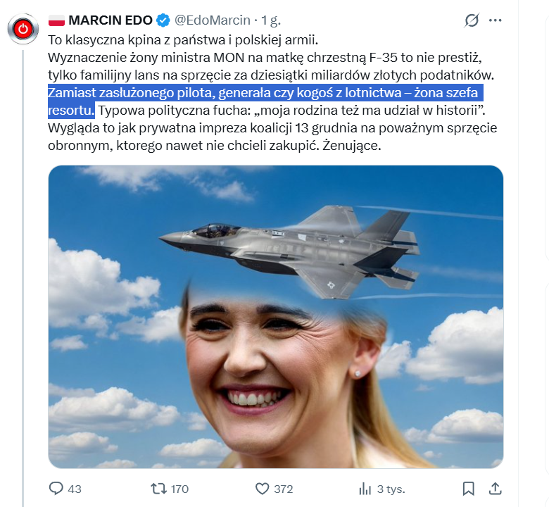 JanOrzel_2's tweet photo. @krystynaWarsaw @JanC70582 @EdoMarcin @KosiniakKamysz Uważam, że ani żona ministra @MON_GOV_PL, ani żona Pana Prezydenta K. Nawrockiego nie powinny być matkami chrzestnymi F-35, bo to niepotrzebnie zaognia podziały w społeczeństwie. Można było pogodzić 2 strony sceny politycznej i wybrać tak jak sugeruje Edo, kogoś z wojska. https://t.co/lyCJzSMNPJ