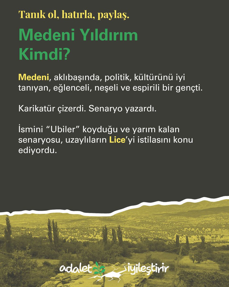hakikatadalet's tweet photo. Medeni Yıldırım 19 yaşındaydı.

Başarılı bir öğrenciydi. Kamu Yönetimi okuyup kaymakam olmayı hayal ediyordu. Karikatür çizer, senaryo yazardı. “Ubiler” adını verdiği hikâyesinde uzaylıların Lice’yi istilasını anlatıyordu.

Üniversite sınavından sonra tatil için köyüne gitti.
28 Haziran 2013’te, Lice’deki protestolar sırasında silahla hedef alınarak yaşamını yitirdi.

Sınav sonuçları ölümünden sonra açıklandı.
Hayal ettiği puanı almıştı.

Bahçeye diktiği ağaç, evlerinin tavanına çizdiği gülen surat hâlâ yerinde.

🔗🌿Çocuk ve gençlere yönelik yaşam hakkı ihlallerine ilişkin çalışmalara ulaşmak için: https://t.co/oCqGzevACL #Adaletİyileştirir #Tanıkol #Hatırla #Paylaş
#Adaletİyileştirir #Unutma