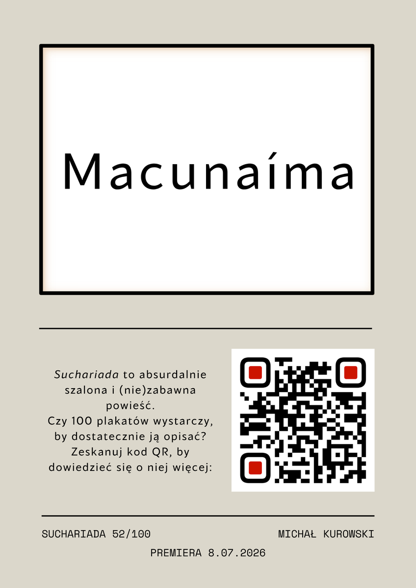 Suchariada's tweet photo. Macunaíma 

---

Suchariada
52/100
8.07.2026

Więcej informacji (z kodu QR):
https://t.co/Kjyj109vZY

#Suchariada #selfpublishing #promo #100plakatów https://t.co/649V1t0qpk