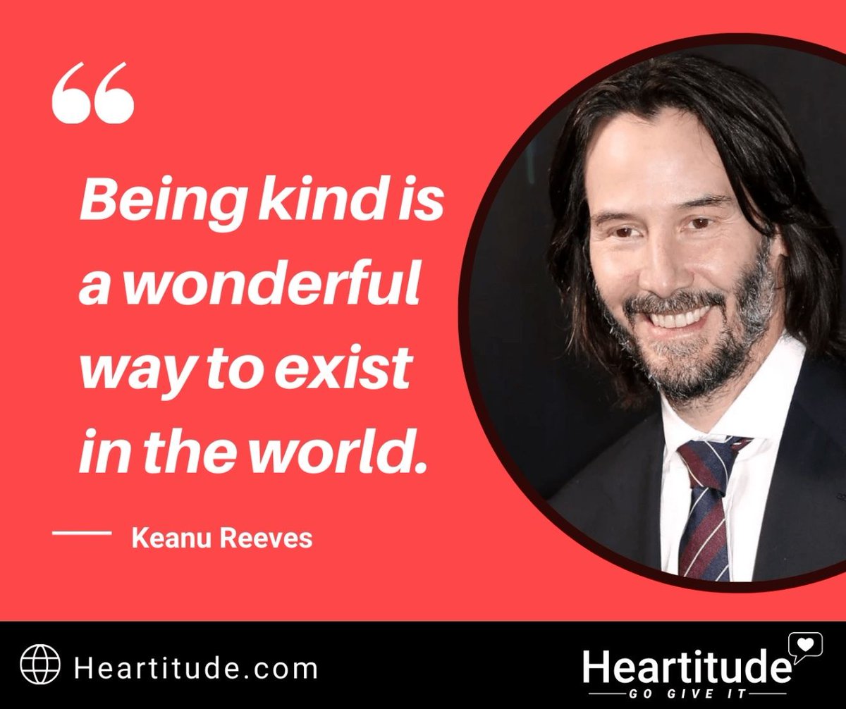 HeartitudeInc's tweet photo. “Being kind is a wonderful way to exist in the world.” — Keanu Reeves https://t.co/zBoxK9PNwZ