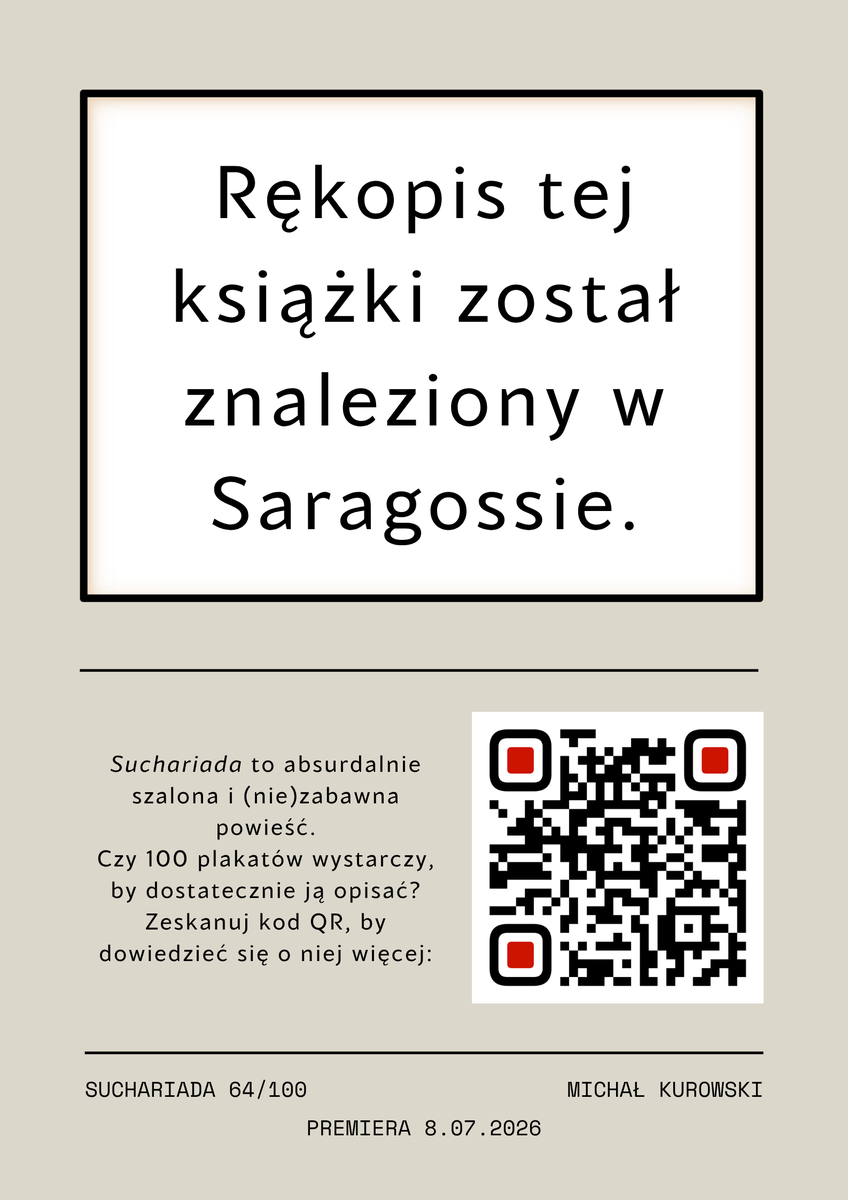 Suchariada's tweet photo. Rękopis tej książki został znaleziony w Saragossie.

---

Suchariada
64/100
8.07.2026

Więcej informacji (z kodu QR):
https://t.co/Kjyj108Yaq

#Suchariada #selfpublishing #promo #100plakatów https://t.co/FIxf7lnzHe