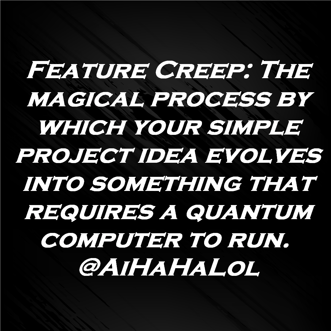 AiHaHaLol's tweet photo. It's all fun and games until your little project needs a quantum computer!
Feature Creep strikes again. π
#AiHaHaLol #codinglife #techjokes #techmemes #microsoft #developerlife #entityframework #programmerjokes https://t.co/DzGHSwUUzR