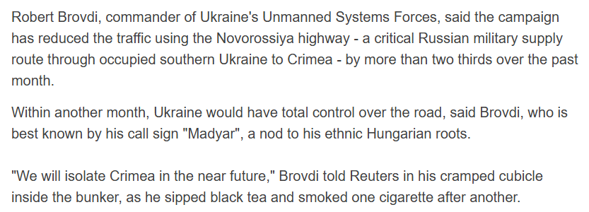 RALee85's tweet photo. Robert Brovdi, commander of Ukraine's Unmanned Systems Forces, said the campaign has reduced the traffic using the Novorossiya highway - a critical Russian military supply route through occupied southern Ukraine to Crimea - by more than two thirds over the past month...

"We will isolate Crimea in the near future,"...

Brovdi said one of his strategic aims was to force Moscow to ​pull back troops rather than push forward.

"We will create conditions that will make it extremely difficult for any military personnel or those working in the defence industry to remain in Crimea, in the temporarily occupied territories, or use the access routes to them."
https://t.co/qLZh2D5TOV