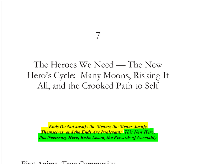 sillymickel's tweet photo. *FUNNY GOD: The Tao of Funny God & The Mind's True Liberation* (2015) by Michael Adzema.
Chapter 7, p. 52
🧵Click this panel for Thread, complete book
or, for free pdf copy: https://t.co/JOdvus40lY
1/ 🧵👇💡📚💙 #FnG 🐸☯️ #FnGCH7📖 #TruthWarriors ❕ #psychology ☮️#mythology ☮️ #patriarchy 🧟♂️ #RitesOfPassage 🐉#transpersonal🪽 #consciousness 💡#metaphysics 🌈 #RainbowWarriors 🦋
FUNNY GOD
Page 52
Chapter 7
The Heroes We Need — The New Hero’s Cycle: Many Moons, Risking It All, and the Crooked Path to Self
Ends Do Not Justify the Means; the Means Justify Themselves, and the Ends Are Irrelevant:
This New Hero, this Necessary Hero, Risks Losing the Rewards of Normality