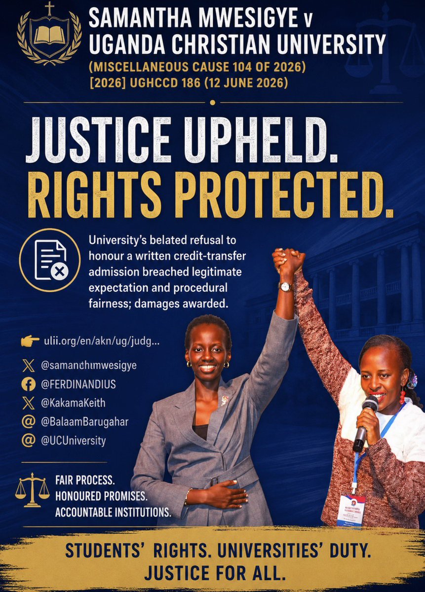 YeffeUganda's tweet photo. In Samantha Mwesigye v Uganda Christian University (Miscellaneous Cause No. 104 of 2026), the court held that the University’s belated refusal to honour a written credit-transfer admission breached the principles of legitimate expectation and procedural fairness. https://t.co/5BfD15rPZb