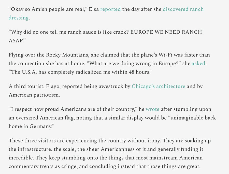 RichardHanania's tweet photo. Europeans coming to America for the World Cup are shocked by our prosperity.  

A German guy has his mind blown by Buc-ee’s.  A Swedish woman is amazed by ranch dressing, says it's "like crack." 

She claims that the internet on a plane flying over the Rockies is faster than what she has at home.  

She declares “The U.S.A. has completely radicalized me within 48 hours.”

Americans can romanticize Europe all they want.   

But it's good to have a higher standard of living.   

And we do, thanks to freer markets and mass migration.

🇺🇸