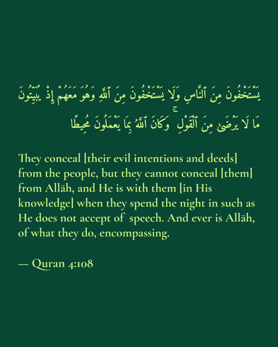 ThisIs_TSP's tweet photo. They conceal [their evil intentions and deeds] from the people, but they cannot conceal [them] from Allāh, and He is with them [in His knowledge] when they spend the night in such as He does not accept of speech. And ever is Allāh, of what they do, encompassing.

— Quran 4:108 https://t.co/8Vy9I43awx