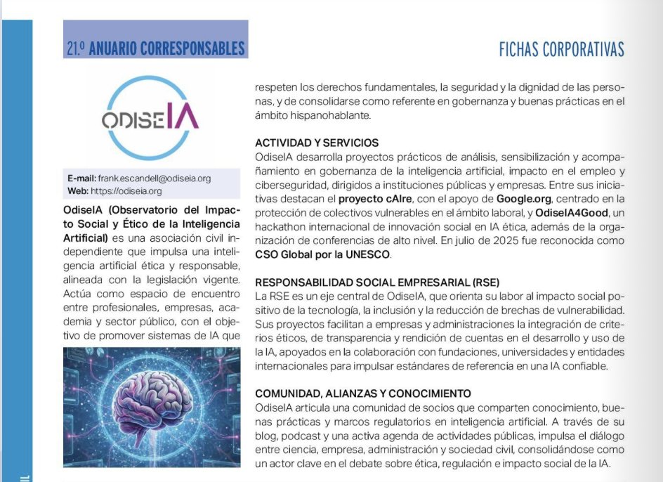 Corresponsables's tweet photo. Consulta la Ficha Corporativa de @odise_ia  en el #21AnuarioCorresponsables 👉 https://t.co/LzM0zO3la0

🌍 En esta ficha corporativa, OdiseIA se presenta como una asociación civil independiente que promueve una inteligencia artificial ética y responsable, alineada con la legislación vigente, actuando como espacio de encuentro entre profesionales, empresas, academia y sector público.

💙 La ficha destaca sus proyectos prácticos de análisis, sensibilización y acompañamiento en la gobernanza de la inteligencia artificial, impactando en el empleo y la ciberseguridad, y dirigiidos a instituciones públicas y empresas.

🏥 Además, subraya iniciativas clave como el proyecto cAIre, apoyado por https://t.co/us2SC2NvMR, enfocado en la protección de colectivos vulnerables en el ámbito laboral, y OdiseIA4Good, un hackathon internacional de innovación social en IA ética.

📊 Entre los datos más destacados, la ficha destaca su labor en Responsabilidad Social Empresarial (RSE), orientada al impacto social positivo de la tecnología y la reducción de brechas de vulnerabilidad, promoviendo la integración de criterios éticos en el uso de la IA.

✨ Este trabajo resalta cómo OdiseIA actúa como un líder en la creación de un ecosistema responsable en torno a la inteligencia artificial, consolidándose como un referente en el ámbito de la ética de la IA.

#Corresponsables #21AnuarioCorresponsables #Sostenibilidad #ESG #OdiseIA #InteligenciaArtificial #RSE #InnovaciónSocial #TecnologíaÉtica #IA