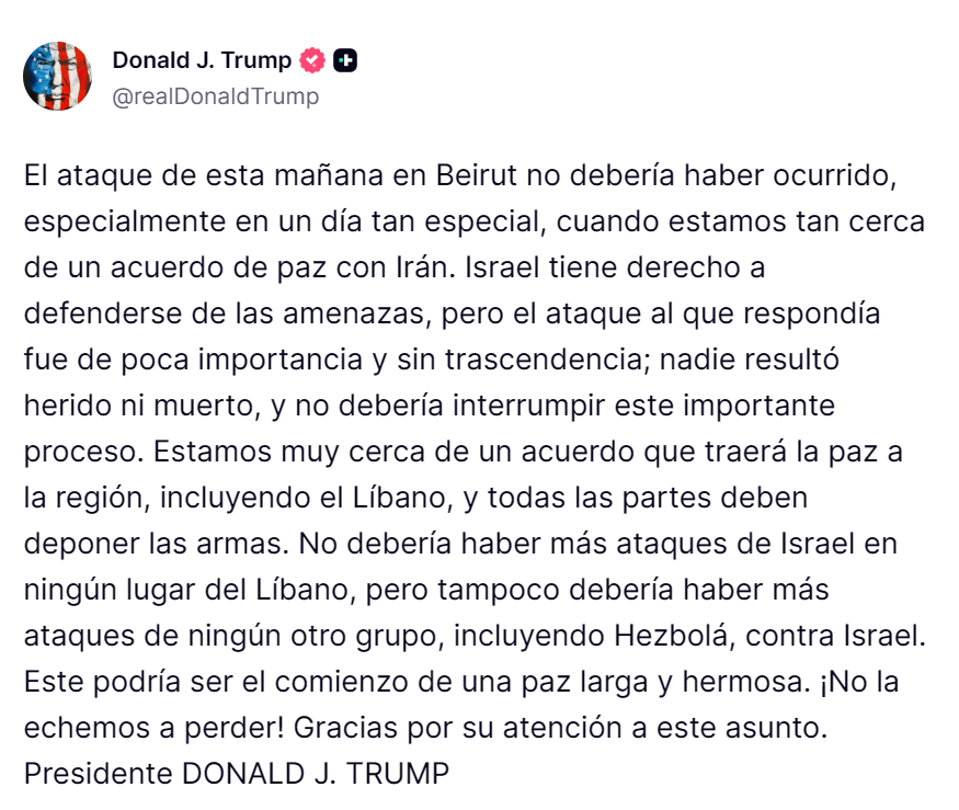 RTultimahora's tweet photo. 🚨 🇺🇸 TRUMP:

— "No debe haber más ataques por parte de Israel en ningún lugar del Líbano"

— "El ataque contra Beirut de esta mañana no debería haber ocurrido, especialmente en un día tan importante, cuando estamos tan cerca de alcanzar un acuerdo de paz con Irán".

https://t.co/rPT95FMSmR