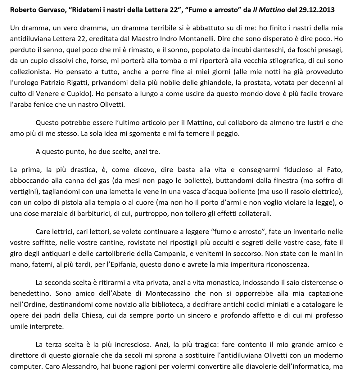 fcovone_work's tweet photo. Veronica, oggi mi è capitato di rileggere un articolo che tuo padre, Roberto Gervaso, pubblicò su "Il Mattino" il 29.12.2013.

Lo allego, per comodità, a questo messaggio. La nota in fondo all'articolo è di Alessandro Barbano, all'epoca direttore de "Il Mattino".

C'è poco da fare: tuo padre era un gentleman d'altri tempi, una mente arguta e raffinatissima, di cui oggi avremmo oltremodo bisogno. 

Mi manca enormemente.
#RobertoGervaso