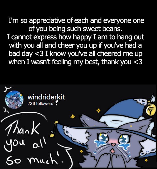 windriderkit's tweet photo. Goodness, I just realized there are 236 of you?! Thank you all so much for following this little fluffy dork of a witch kitty I cry, but happy tears! 💖 https://t.co/gUlTnjn8GW