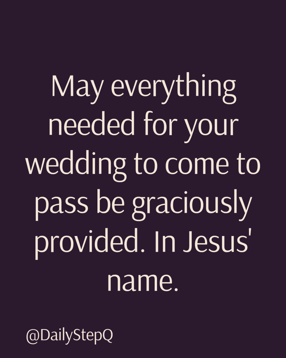 DailystepQ's tweet photo. May everything needed for your wedding to come to pass be graciously provided. In Jesus' name, amen. https://t.co/nkSf9fH9W4