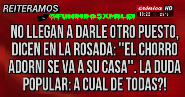 FUNDIDOSxMILEI's tweet photo. ⚠️🚨EL DELINCUENTE ADORNI, D LA BANDA ESTAFADORA CORRUPTA d Javier Milei, SE RAJÓ XQ YA NO LO PUEDEN SEGUIR TENIENDO EN EL GABINETE ESTAFADOR..
🏃‍♂️Renunció Adorni.. CHORRO. Cagon.
🤔Ahora.. surge una gran duda @madorni hasta q NO LA NECESITES CUANDO ENTRES EN EL PENAL DE EZEIZA..: 👇

AL FIN #AdorniGate #AdorniChorro #AdorniCornudo $LIBRA #RenunciaMilei #ANDIS #AdorniCorrupto #LaGordaMilei #MileiTraidorALaPatria #MileiEstafador #MileiDestruyeArgentina #MileiVergüenzaMundial #KarinaCoimera #adornisiguesumandoSantilli Caputo Venezuela