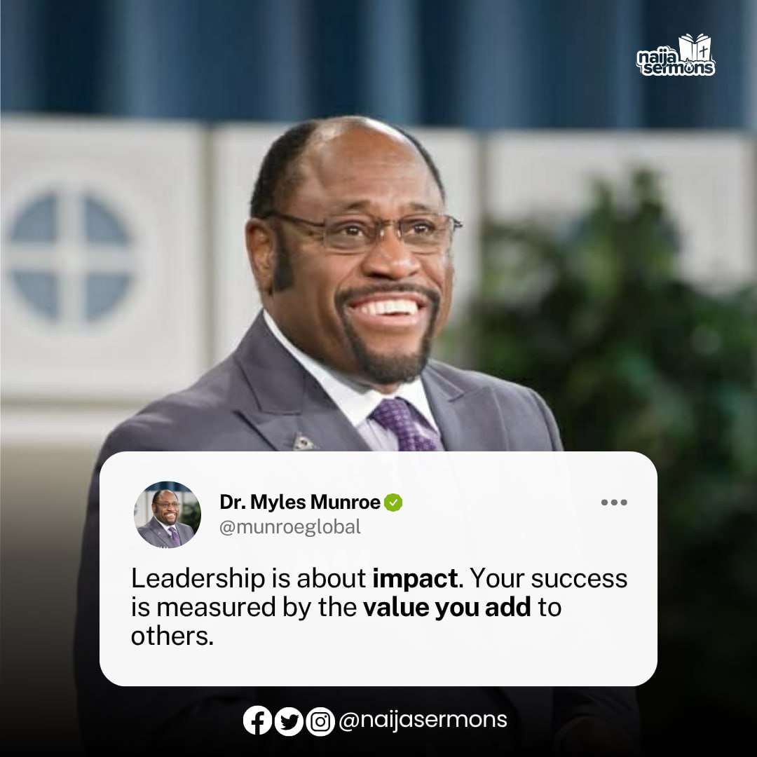 naijasermons's tweet photo. Leadership is about impact. Your success is measured by the value you add to others. — Myles Munroe
___
Someone out there needs to hear this today. Don’t keep it to yourself—share it with them now.

©️ Naijasermons https://t.co/RXVAeLuQ6j