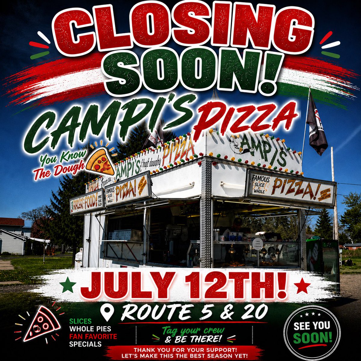 CampisPizza's tweet photo. 🚨WE’RE CLOSING🚨 

Campis Pizza on RTE 5&amp;20 will be OFFICIALLY Closing for Fair Season!! July 12th is our LAST DAY!!

Thank you all for an amazing start to the Season Let’s Keep It Up!!

#campis #campispizza #pizzas https://t.co/NU5JLsHq0n