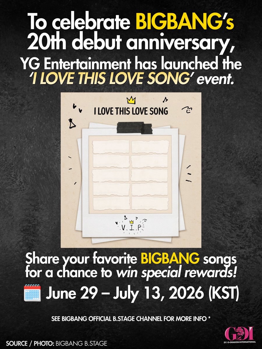 gdragonintl's tweet photo. 🎶 BIGBANG 20th Debut Anniversary Event: “I LOVE THIS LOVE SONG”

Celebrate BIGBANG’s 20th debut anniversary by sharing your Top 10 favorite BIGBANG group songs!

🗓 Event Period
June 29, 2026 (12:00 PM KST) – July 13, 2026 (12:00 AM KST)

How to Join
🎧 Complete the official playlist template with your 10 favorite BIGBANG group songs (Korean, Japanese, and OST tracks are eligible. Solo and unit songs are not included.)

📝 Upload your playlist to the FREE TALK board under the COMMUNITY tab with the hashtag #LOVE_SONG.

🎁 20 winners will be selected at random and announced in August 2026.

Share the songs that made your journey with BIGBANG unforgettable. 💛

Source:  b.stage (BIGBANG)

#BIGBANG #BIGBANG20 #LOVE_SONG #VIP