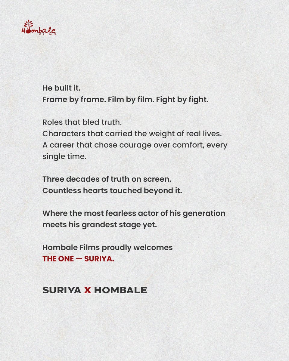 ChaluveG's tweet photo. The next chapter... #SuriyaXHombale

He built it.
Frame by frame. Film by film. Fight by fight.

Roles that bled truth.
Characters that carried the weight of real lives.
A journey defined by courage, conviction, and craft.

Three decades of truth on screen.
Countless hearts touched beyond it.

Now, the most fearless actor of his generation steps onto his grandest stage yet.

@HombaleFilms proudly welcomes THE ONE & only, @Suriya_offl. 

@tjgnan @VKiragandur @ChaluveG @SaiAbhyankkar @11Lohar @srkathiir @philoedit