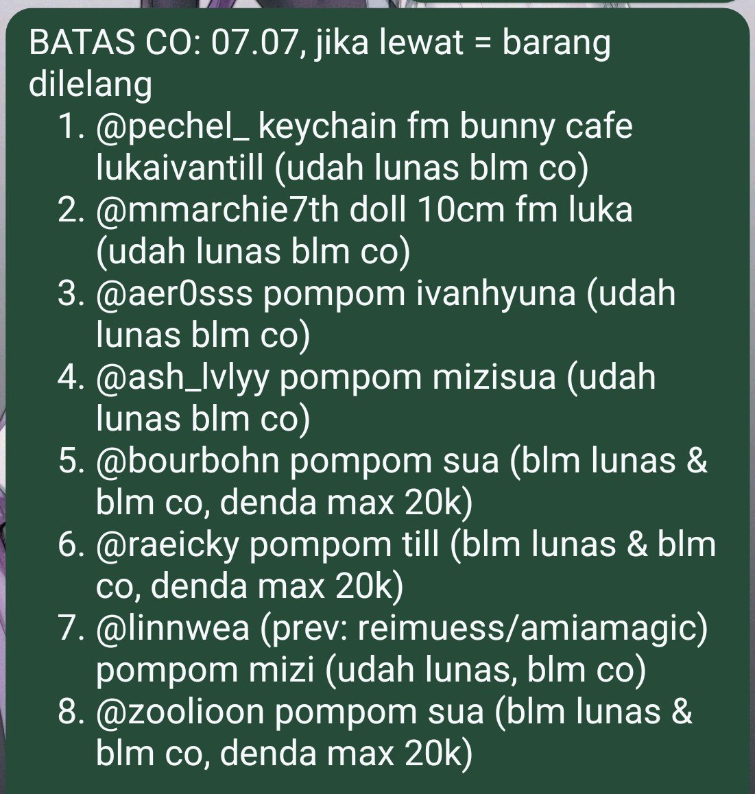 ivanlukakiss's tweet photo. reminder untuk pelunasan (bagi yang belum) dan reminder untuk CO yah. barangnya udah numpuk di tempatku dan aku butuh space🥹🙏🏻

batas CO tertera di gambar, untuk yg belum pelunasan kena denda max 20k karena udah terlalu lama lewat batas pelunasan sejak kujapri masing-masing https://t.co/XskwtPSGTf