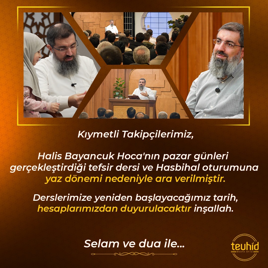 Halis_Bayancuk's tweet photo. Kıymetli Takipçilerimiz,

Halis Bayancuk Hoca’nın pazar günleri gerçekleştirdiği tefsir dersi ve Hasbihal oturumuna yaz dönemi nedeniyle ara verilmiştir.

Derslerimize yeniden başlayacağımız tarih, hesaplarımızdan duyurulacaktır inşallah.

Selam ve dua ile… https://t.co/5KwQm5pSn0