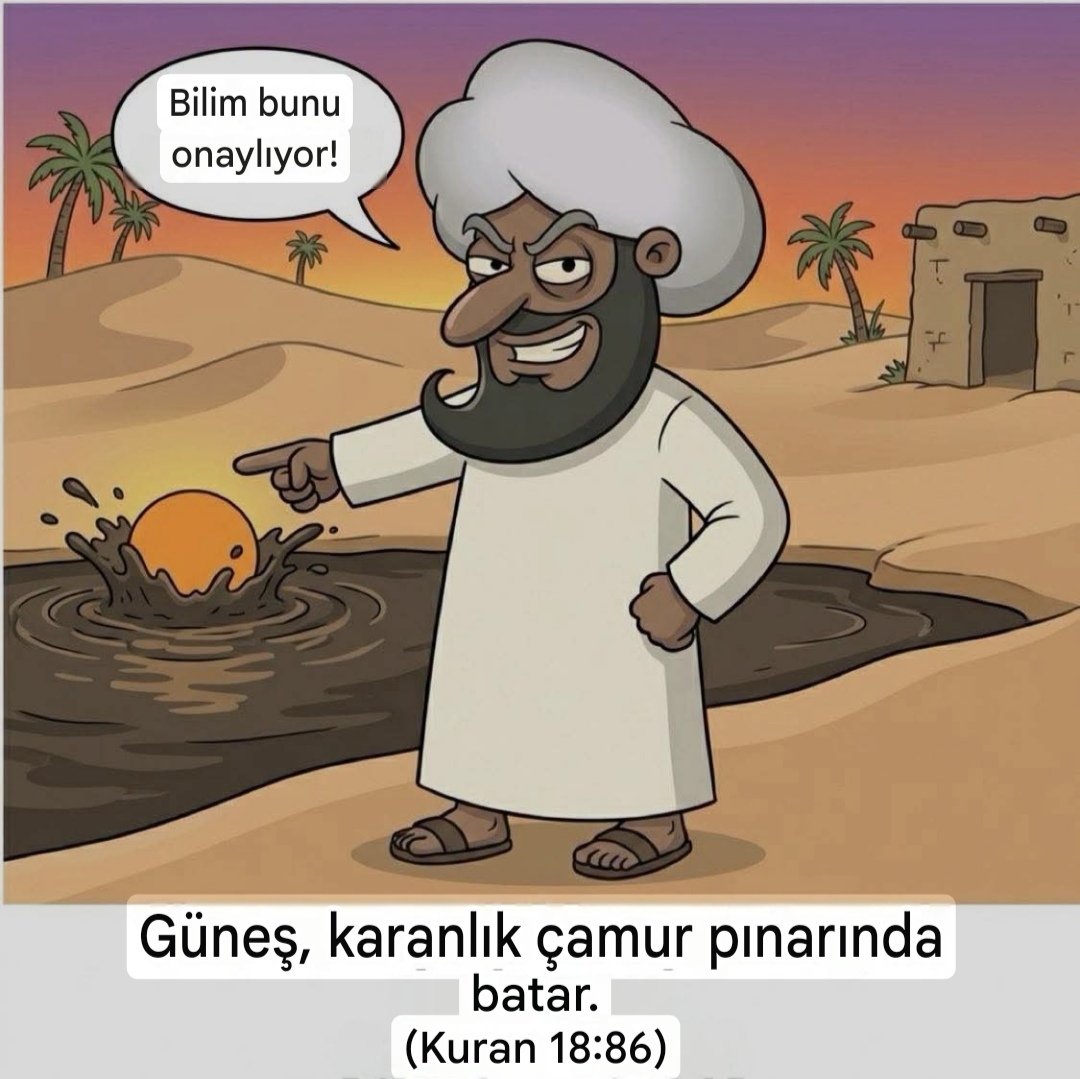 Moonbasealfa1's tweet photo. 👉Çamurlu bir gölette güneş batıyor!

Muhammed parmağıyla güneşin çamurlu bir pınara batışını gösteriyor. Sonra da "Bilim bunu destekliyor!" diyor.

Kur'an 18:86 açıkça şunu belirtmektedir:

"Güneşin battığı yere vardığında, güneşin karanlık, çamurlu bir pınarda battığını gördü."

Bu mucizevi bir bilgi değil.

Bu, 7. yüzyıl Arabistan'ının cehaletidir.

Dünya küreseldir. Güneş hiçbir şeye batmaz. Dünya kendi ekseni etrafında döner.

Eğer tüm evrenin yaratıcısı gerçekten bu ayeti vahyettiyse, neden bu kadar büyük bir bilimsel hata içeriyor? Güneş neden çamurlu bir pınara batıyormuş gibi tasvir ediliyor?

Bu, Kur'an'ın her şeyi bilen doğaüstü bir varlığın sözü olmadığına dair açık bir kanıttır. O dönemde yaşayan insanların sınırlı bilgi ve hayal gücünü yansıtmaktadır.

👉Bilim bu iddiayı desteklemiyor.
👉Bilim bunun yanlış olduğunu kanıtlıyor.