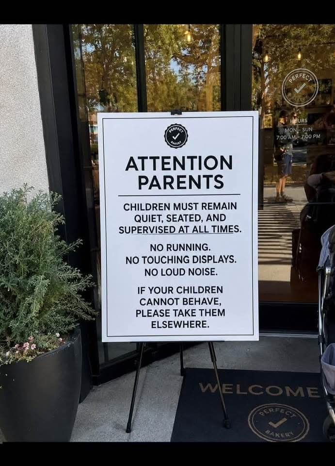 moveon_9910's tweet photo. I really can’t believe a business thought this was a good sign to put right in front of the store. 😅😅

I was out walking with my kids and we came across this huge sign basically saying children are only welcome if they’re quiet, invisible, and never act like kids. I understand businesses wanting people to supervise their children, but the tone of this felt so rude and unwelcoming.

There’s a big difference between asking parents to be respectful and making families feel like they shouldn’t even come in unless their kids are completely silent. Maybe I’m overreacting, but this kind of sign just gives off “kids are not welcome here” energy.