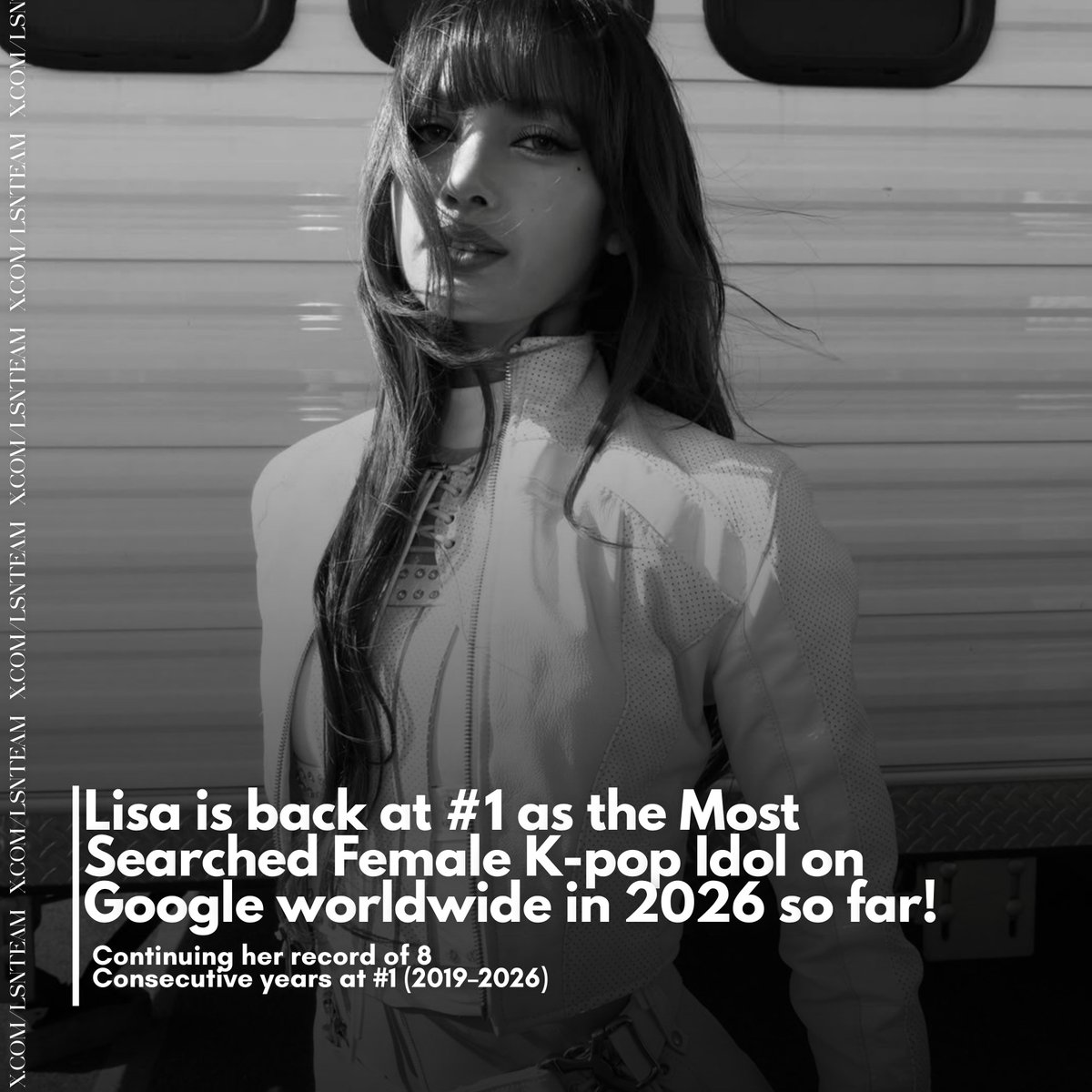LSNTEAM_'s tweet photo. Lisa is back at #1 as the Most-Searched Female K-pop Idol on Google Worldwide in 2026 So Far!

─ Continuing Her Record of 8 consecutive years at #1 (2019–2026) https://t.co/iXWrWnu4ia