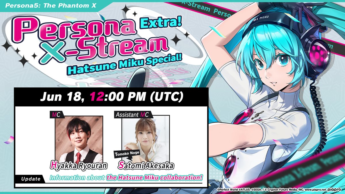 P5XOfficialWest's tweet photo. ✧ː──────────────ː✧
   📺 The Persona X-Stream
   Hatsune Miku Crossover Special
   is airing tomorrow!📡
✧ː──────────────ː✧
Set a reminder now for Persona5: the Phantom X (Official West)!👇
https://t.co/WG8yMjhmBS

In this bonus episode, it's all about Miku as we discuss Hatsune Miku's upcoming appearance in P5X! ✨️

Excited to see how Miku appears in the world of P5X?
Tune in to the stream and get all the juicy details! 🎉

🎩 MC: Hyakka Ryouran
🎩 Assistant MC: Satomi Akesaka, VA for Tomoko Noge
🎩 P5X Dev. Ops: Yohsuke Uda (ATLUS), Jun Matsunaga (SEGA)

Don't miss the latest info on P5X!

*This is a pre-recorded broadcast.

#P5XEN #PersonaX_Stream #P5X1stAnni #MikuxP5X