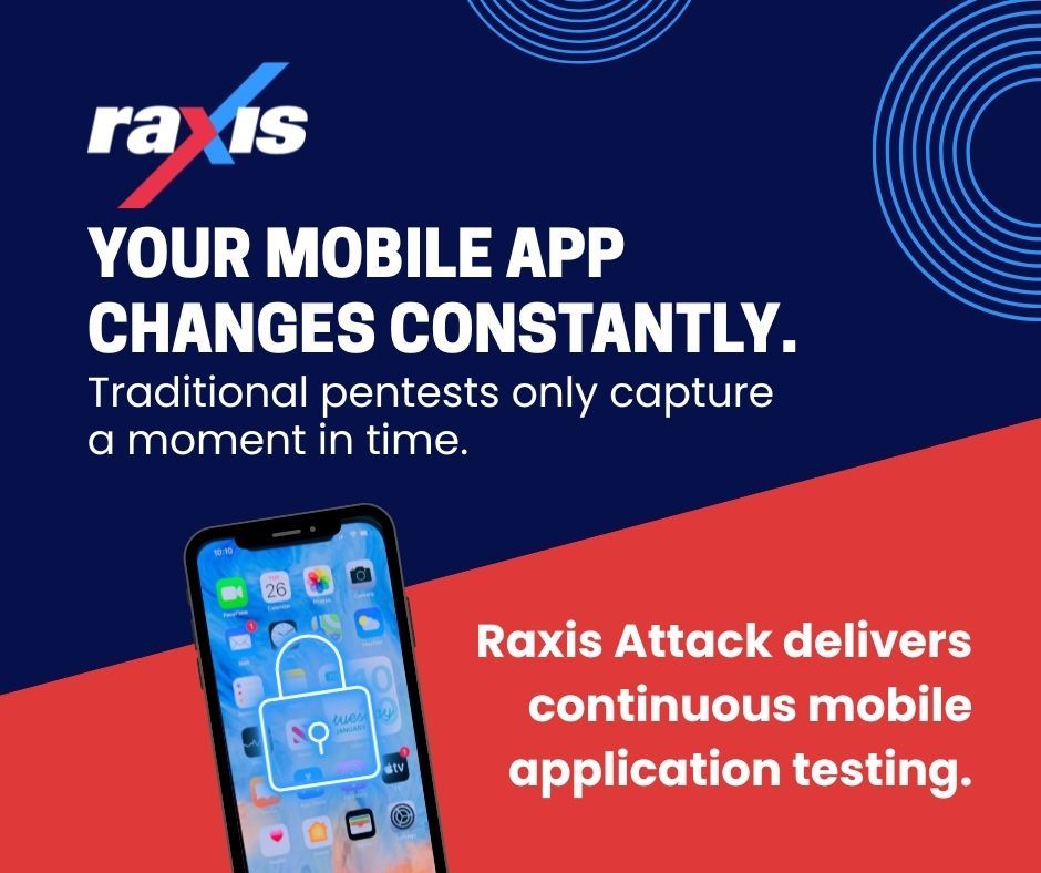 RaxisOne's tweet photo. Your mobile app changes constantly. Traditional pentests capture a moment in time.
Raxis Attack delivers continuous mobile application testing, so you can request testing as releases, updates, and infrastructure changes occur.
https://t.co/mqKZDyXbLs
#Raxis #PTaaS #MobileSecurity https://t.co/DuZdOtTrNv