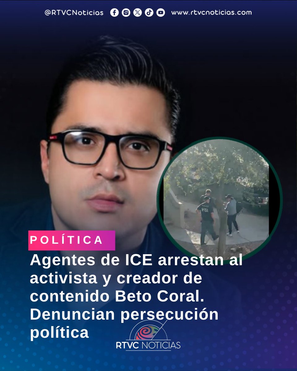 RTVCnoticias's tweet photo. #Política | AGENTES DE ICE ARRESTAN AL ACTIVISTA Y CREADOR DE CONTENIDO BETO CORAL. DENUNCIAN PERSECUCIÓN POLÍTICA.

El periodista Daniel Coronell denunció en las últimas horas que el creador de contenido, Beto Coral, fue detenido por agentes del ICE al frente de su hijo menor de edad en el estado de Arizona. Según información preliminar de Coronell, la captura fue una orden que provenía directamente del jefe de Estado de EE.UU., Marco Rubio.

Diferentes sectores políticos desde el presidente @petrogustavo  y el candidato presidencial, @IvanCepedaCast  calificaron esta captura como "persecución política".
