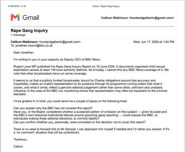 HuntandGatherTV's tweet photo. I worked under Jonathan Munro at ITN for years. Today he's the Deputy CEO of BBC News.

Rupert Lowe MP published his Rape Gang Inquiry Report yesterday. It's been covered by Sky News and GB News but the UK's public broadcaster has not mentioned it. I've just emailed him directly to ask why.

Hunt & Gather is exploring the whether a sustained pattern of omission of this nature in this setting may in time expose news executives to criminal liability.

Let's see if he answers. @MattBrittin