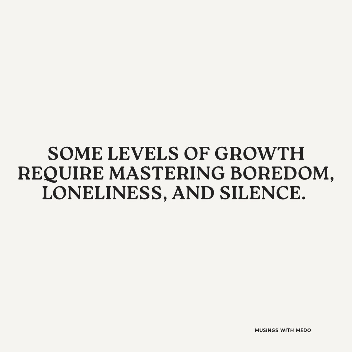 medosam13's tweet photo. Some levels of growth require mastering boredom, loneliness, and silence. https://t.co/kBohAX8XST