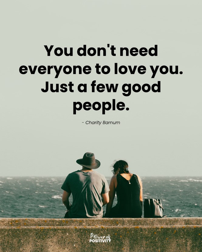 LIVEpositivity's tweet photo. You don't need everyone to love you. Just a few good people. 🤝💯 Charity Barnum https://t.co/dKgTfUsplM