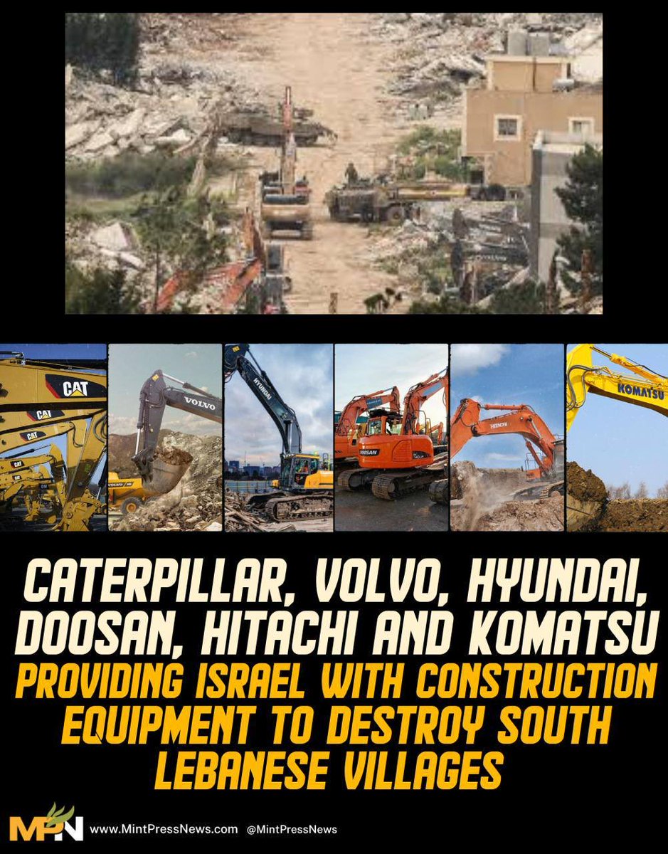 MintPressNews's tweet photo. The Guardian Reveals Which Companies Supply Israel With The Equipment Destroying Lebanon  

A new investigation conducted by rights groups with the aid of The Guardian’s geolocation work, confirms that Caterpillar, Volvo, Hyundai, Doosan, Hitachi and Komatsu have been providing Israel with construction equipment to destroy entire villages in south Lebanon.
