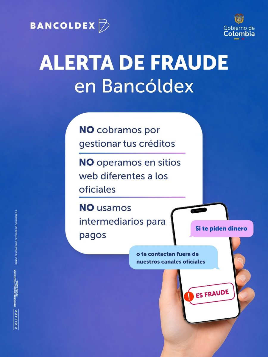 Bancoldex's tweet photo. ALERTA DE FRAUDE EN BANCÓLDEX

- NO cobramos por gestionar tus créditos
- NO operamos en sitios web diferentes a los oficiales
-NO usamos intermediarios para pagos.

Si te piden dinero o te contactan fuera de nuestros canales oficiales,, es fraude.

Infórmate solo en nuestros canales oficiales.