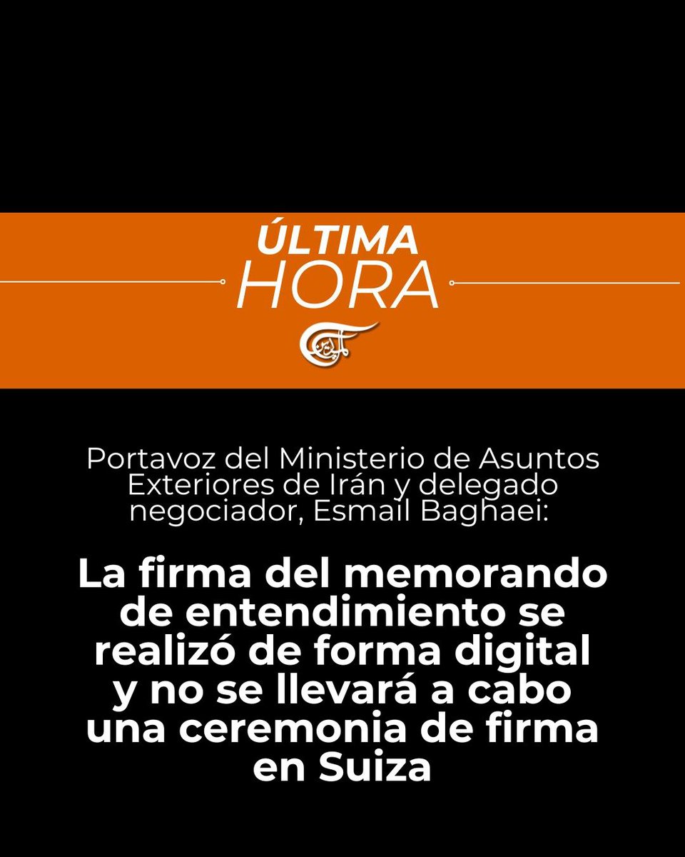 almayadeen_es's tweet photo. ⚡️⚡️ #UltimoMinuto | Irán

Portavoz del Ministerio de Asuntos Exteriores de Irán y delegado negociador, Esmail Baghaei: 

- La firma del memorando de entendimiento se realizó de forma digital y no se llevará a cabo una ceremonia de firma en Suiza.

- El texto del memorando de entendimiento entre Irán y Estados Unidos es ahora final y oficial, ya que ambas partes lo han firmado. 

- Irán demostró que no abandona a sus amigos bajo ninguna circunstancia.

- En el primer artículo del memorando de entendimiento, el nombre de Líbano aparece 3 veces, y también se ha enfatizado el respeto a la integridad territorial y la soberanía de Líbano.

#Iran #EEUU #MemorandoDeEntendimiento #Libano #IsraelGenocida