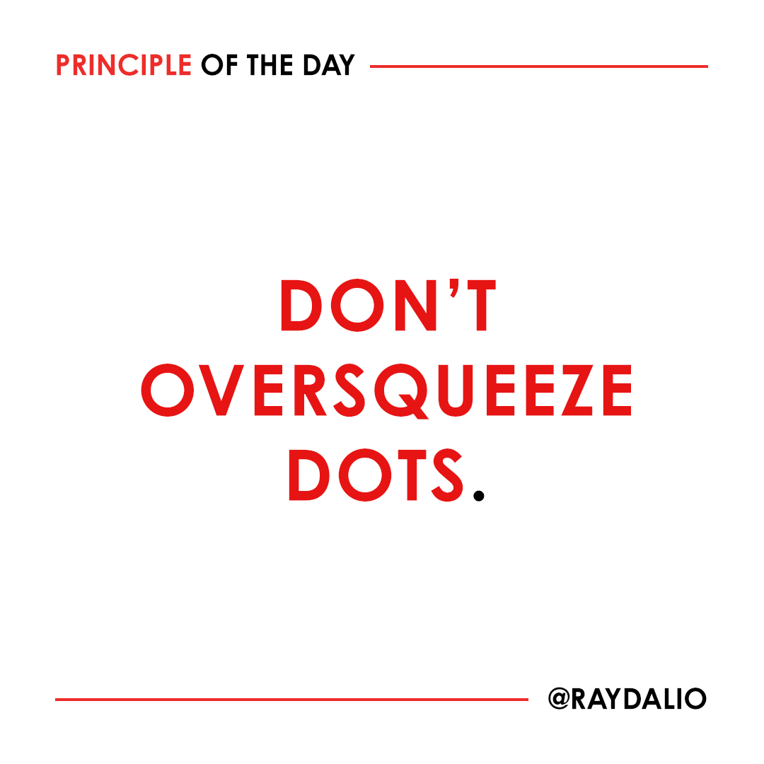 RayDalio's tweet photo. A dot is just one piece of data from one moment in time; keep that in perspective as you synthesize. Just as you need to sort big from small, and what's happening in the moment from overall patterns, you need to know how much learning you can get out of any one dot without overweighing it. #principleoftheday