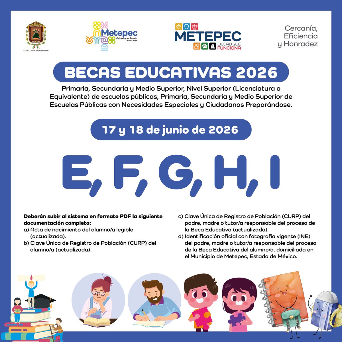 FerFlores_Emp's tweet photo. Vecinos, continuamos con el registro para la Beca Educativa 2026, hoy y mañana es el turno de las letras E, F, G, H e I, deberán cargar al sistema, en formato PDF, la siguiente documentación completa:

✅ Acta de nacimiento legible de la alumna o alumno (actualizada).
✅ CURP de la alumna o alumno (actualizada).
✅ CURP de la madre, padre o tutor responsable del trámite (actualizada).
✅ Identificación oficial vigente con fotografía (INE) de la madre, padre o tutor, con domicilio en Metepec.

💻 Realiza tu registro en: https://t.co/u6r21rXHjY