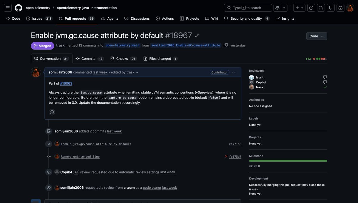 Techsom39849's tweet photo. Merged a contribution to OpenTelemetry Java Instrumentation. Updated runtime telemetry to capture jvm.gc.cause for stable JVM semantic conventions while preserving backward compatibility, with tests covering defaults and opt-out behavior. #OpenTelemetry #Java #OpenSource #GitHub https://t.co/QcFTwmJ5nl